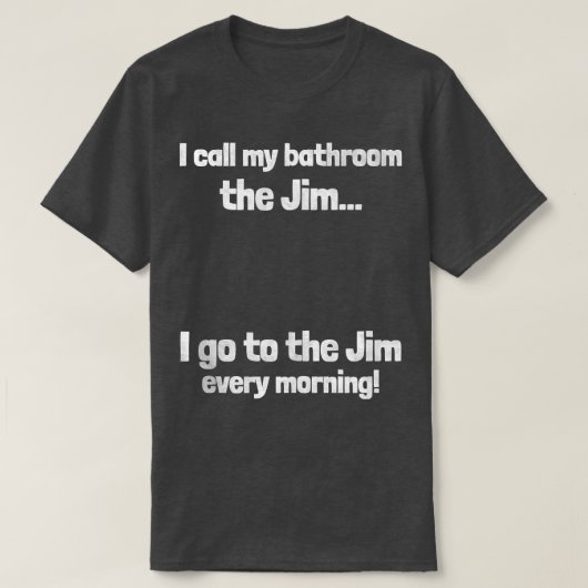Ik noem mijn badkamer de Jim Geweldige pa Joke Fun T-shirt (Design voorkant)