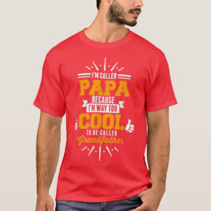 Ik noem PAPA, ik ben een manier om te koelen om Gr T-shirt