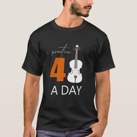 Ik oefen 40 uur per dag - een Violin Quote T-shirt (Voorkant)