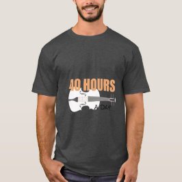 Ik oefen 40 uur per dag - Een viool citaat T-shirt