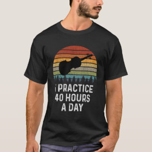 Ik oefen 40 uur per dag vioolspeler t-shirt