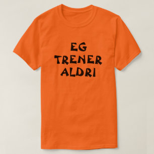 Ik oefen nooit in Noors sinaasappel T-shirt