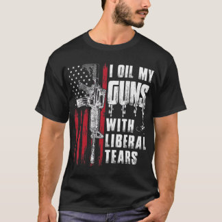 Ik olie mijn Pistolen met liberale tranen Pistool  T-shirt