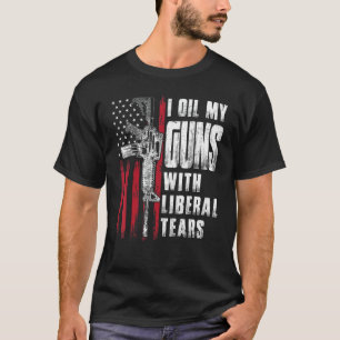 Ik olie mijn Pistolen met liberale tranen Pistool  T-shirt