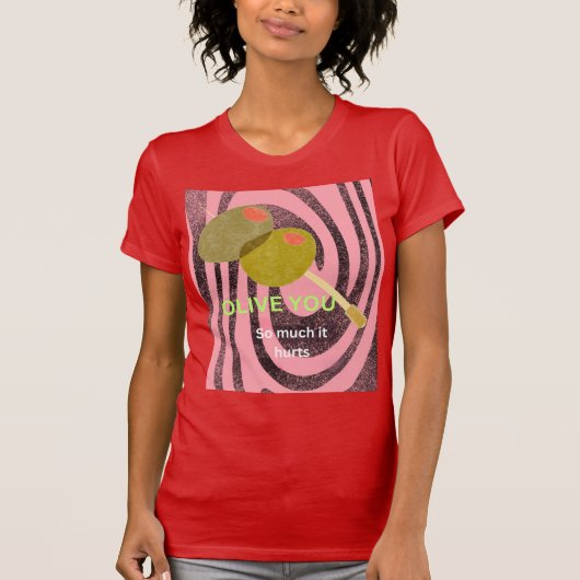 Ik olive je zo veel dat het pijn doet t-shirt (Voorkant)