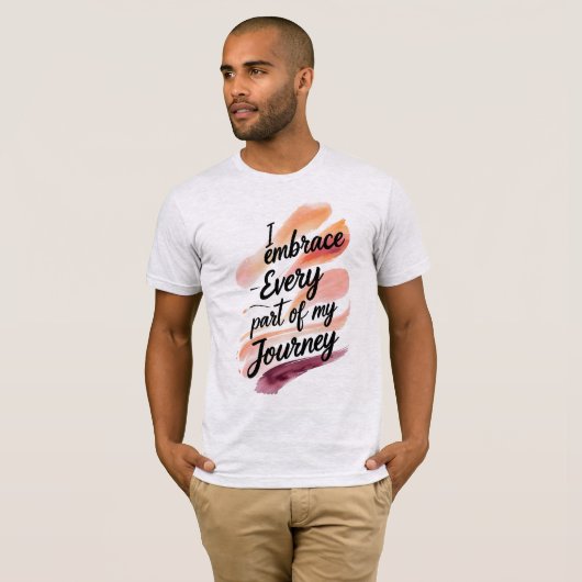 Ik omarm elk deel van mijn reis t-shirt (Voorkant volledig)