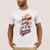 Ik omarm elk deel van mijn reis t-shirt (Voorkant)