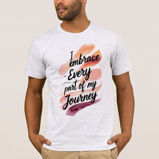 Ik omarm elk deel van mijn reis t-shirt (Voorkant)