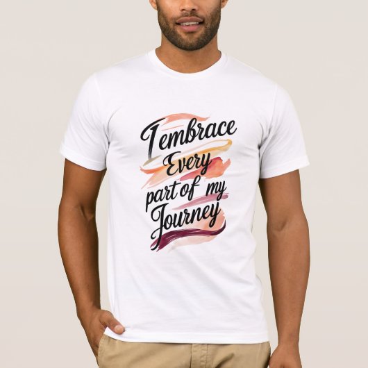 Ik omarm elk deel van mijn reis t-shirt (Voorkant)