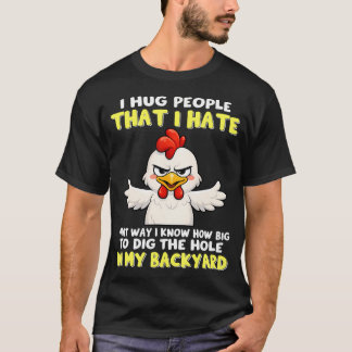 Ik omhels mensen die ik haat zodat ik weet hoe gro t-shirt