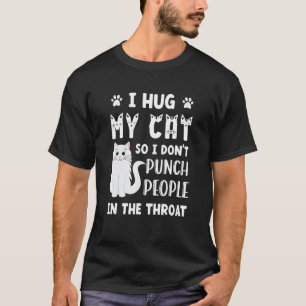 Ik omhels mijn kat katten poesje kitty huisdier di t-shirt