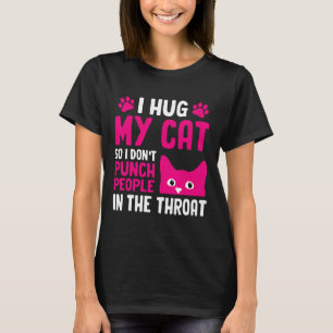 Ik omhels mijn kat zodat ik mensen niet in de keel t-shirt