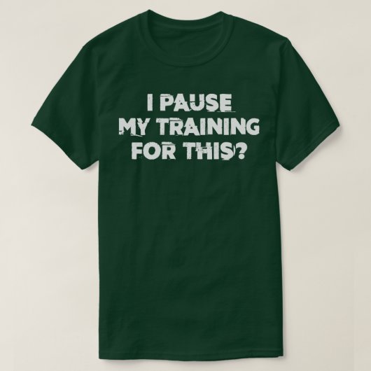Ik onderbreek mijn training hiervoor t-shirt (Design voorkant)