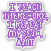Ik onderricht daarom herhaal ik mijzelf sticker (Voorkant)