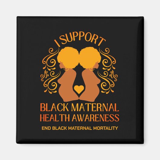 IK Ondersteun ZWART MATERNALE GEZONDHEID BEWUSTZIJ Magneet (Voorkant)