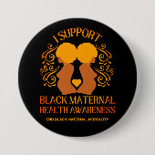 IK Ondersteun ZWART MATERNALE GEZONDHEID BEWUSTZIJ Ronde Button 7,6 Cm (Voorkant)