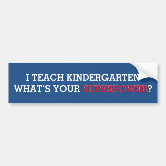 Ik onderwijs Kleuterschool wat Uw Superpower is Bumpersticker (Voorkant)