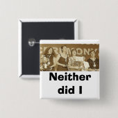 Ik ook niet (Sepia) Vierkante Button 5,1 Cm (Voorkant /achterkant)