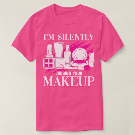 Ik oordeel in stilte over je make-up cosmeteoloog t-shirt (Design voorkant)