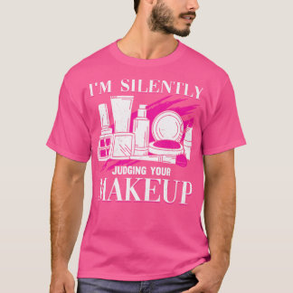 Ik oordeel in stilte over je make-up cosmeteoloog t-shirt