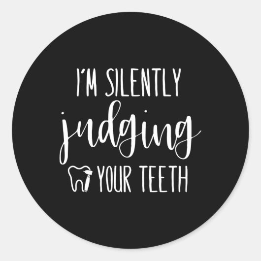 Ik oordeel in stilte over je tandheelkundige hygië ronde sticker (Voorkant)