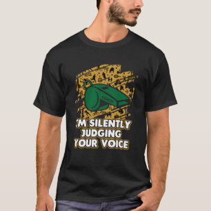 Ik oordeel in stilte over je voice vocal coach Hum T-shirt