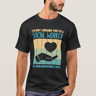 Ik oordeel niet dat ik een maatschappelijk werker t-shirt