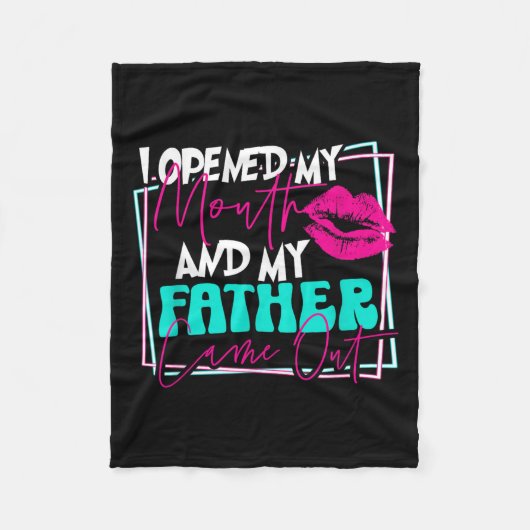 Ik opende mijn mond en mijn vader kwam er grappig fleece deken (Voorkant)