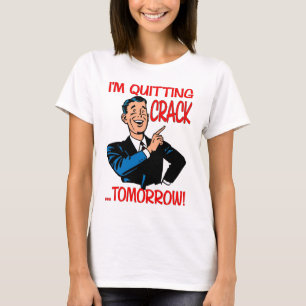 "Ik ophoud met Barst… Morgen! " T-shirt