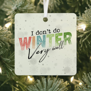 Ik overleef de winter niet zo goed Grappige winter Metalen Ornament