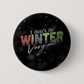 Ik overleef de winter niet zo goed Grappige winter Ronde Button 5,7 Cm (Voorkant)