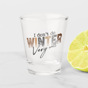 Ik overleef de winter niet zo goed Grappige winter Shot Glas