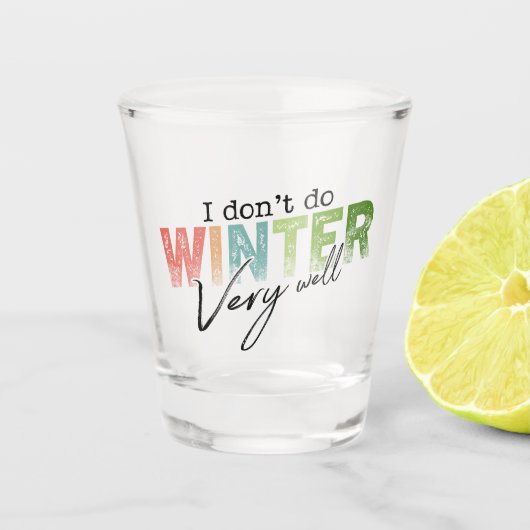 Ik overleef de winter niet zo goed Grappige winter Shot Glas (Voorkant)