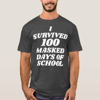 Ik overleefde 100 gemaskerde dagen van school 1 t-shirt