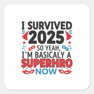 Ik overleefde 2025 - Superheld Vierkante Sticker