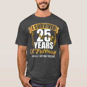 Ik overleefde 25 jaar huwelijk voor de 25e bruilof t-shirt