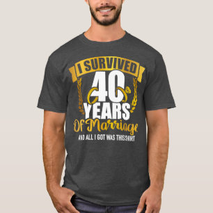 Ik overleefde 40 jaar huwelijk voor 40ste trouwj t-shirt