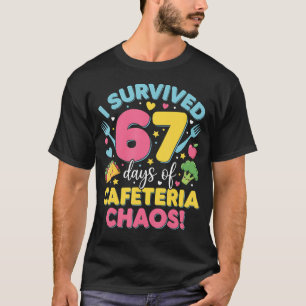 Ik overleefde 67 dagen cafetaria-chaos meme t-shirt