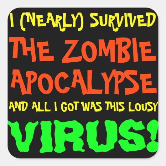 Ik overleefde bijna de Zombie Apocalyps Vierkante Sticker (Voorkant)