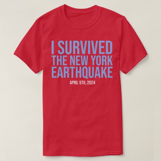 Ik overleefde de aardbeving in New York op 5 april T-shirt (Design voorkant)
