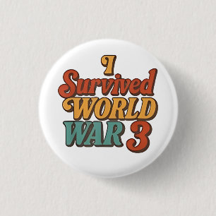 Ik overleefde de derde wereldoorlog Funny Retro Ronde Button 3,2 Cm