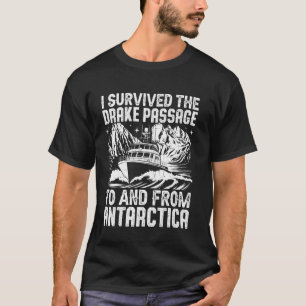 Ik overleefde de Drake Passage naar Antarctica T-shirt