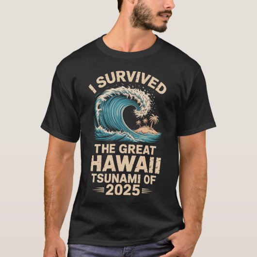 Ik overleefde de grote tsunami van Hawaï van 2025 T-shirt (Voorkant)