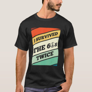 Ik overleefde de jaren '60 tweemaal ik hou van de  t-shirt