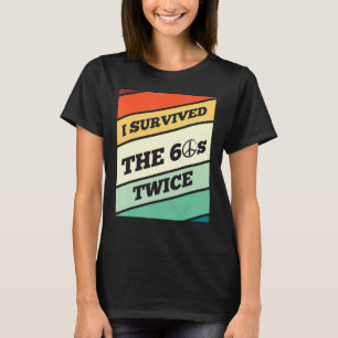 Ik overleefde de jaren '60 tweemaal ik hou van de  t-shirt