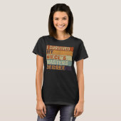 Ik overleefde de Masters Degree  Gradu van mijn ni T-shirt (Voorkant volledig)