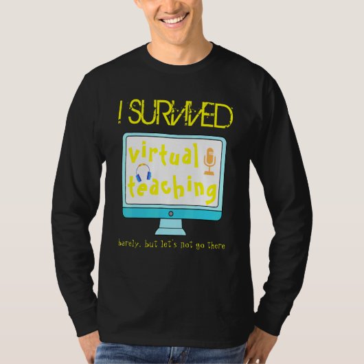 Ik overleefde de virtuele leraar afstand leren t-shirt (Voorkant)
