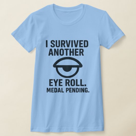Ik overleefde een nieuwe eye-roll. Medaille in beh T-shirt (Laagn)