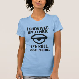 Ik overleefde een nieuwe eye-roll. Medaille in beh T-shirt