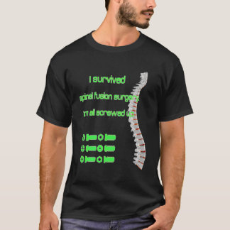 Ik overleefde een spinale fusie operatie verpest S T-shirt